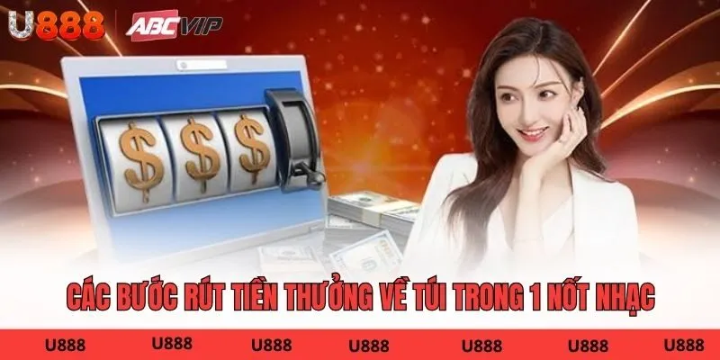 Các bước rút tiền thưởng về túi trong 1 nốt nhạc