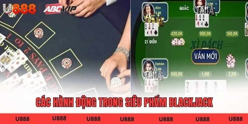 Các hành động trong siêu phẩm Blackjack