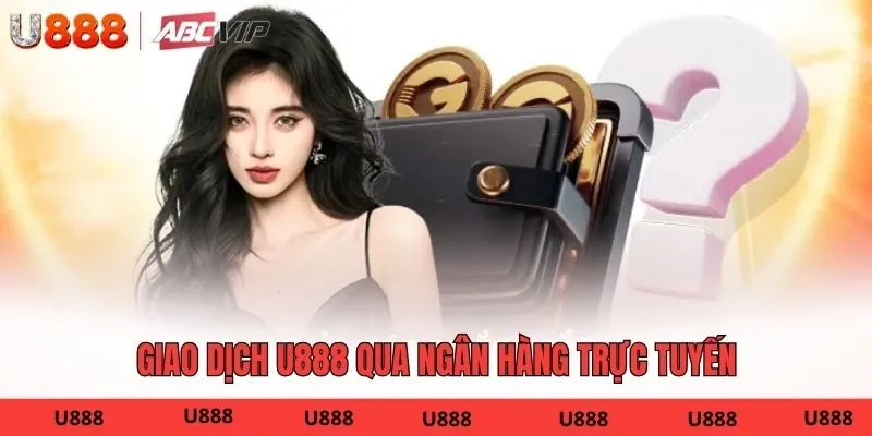 Giao dịch U888 qua ngân hàng trực tuyến