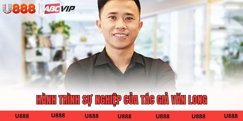 Hành trình sự nghiệp của tác giả Văn Long