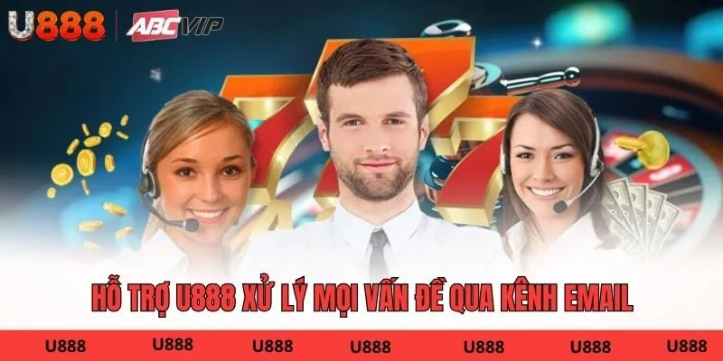 Hỗ trợ U888 xử lý mọi vấn đề qua kênh email