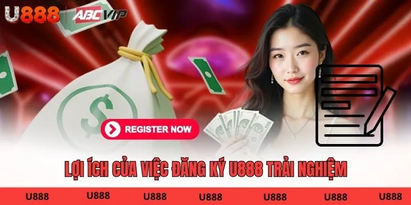 Lợi ích của việc đăng ký U888 trải nghiệm