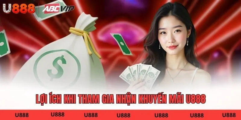 Lợi ích khi tham gia nhận khuyến mãi U888Lợi ích khi tham gia nhận khuyến mãi U888