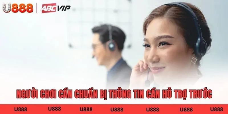 Người chơi cần chuẩn bị thông tin cần hỗ trợ trước