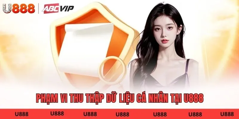 Phạm vi thu thập dữ liệu cá nhân tại U888