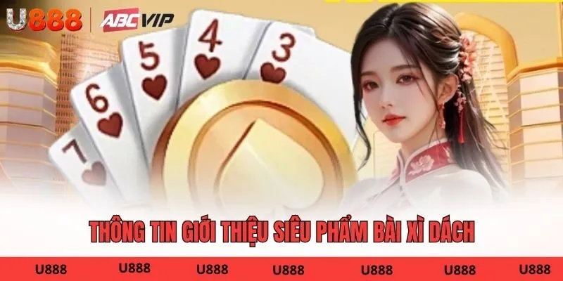 Thông tin giới thiệu siêu phẩm game xì dách cực hot