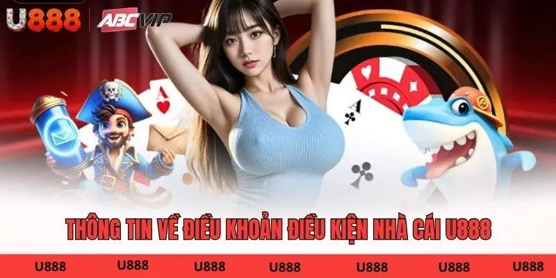 Thông tin về điều khoản điều kiện nhà cái U888