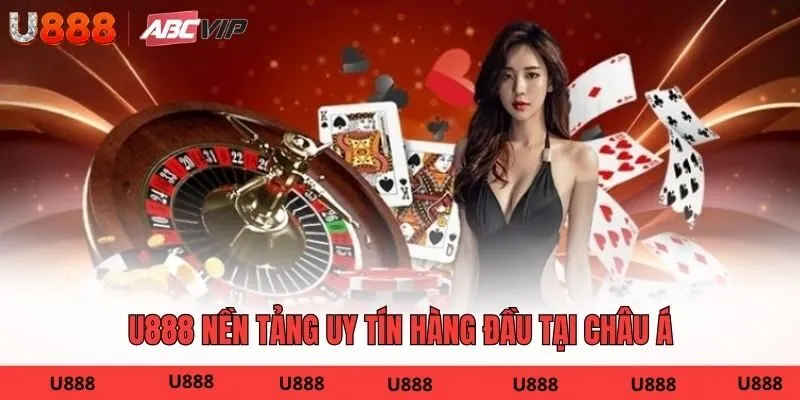 U888 nền tảng uy tín hàng đầu tại Châu Á